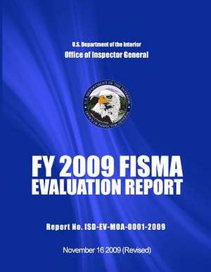 Fy 2009 Fisma Evaluation Report Report No. Isd-Ev-Moa-0001-2009 de U. S. Department of the Interior