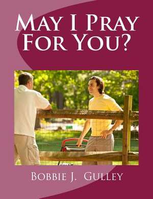 May I Pray for You? de Bobbie J. Gulley