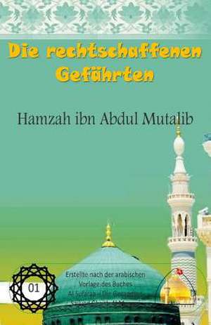 Die Rechtschaffenen Gefahrten - Hamzah Ibn Abdul Mutalib de Shaykh Muhammed Hasan Ale Yaseen (Ra)