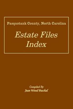 Pasquotank County, North Carolina Estate Files Index de Jean Wood Paschal