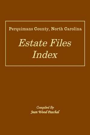 Perquimans County, North Carolina Estate Files Index de Jean Wood Paschal