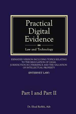 Practical Digital Evidence - Part I and Part II de Dr Ehud Roffeh