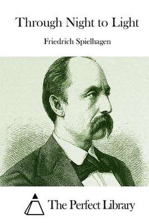 Through Night to Light de Friedrich Spielhagen