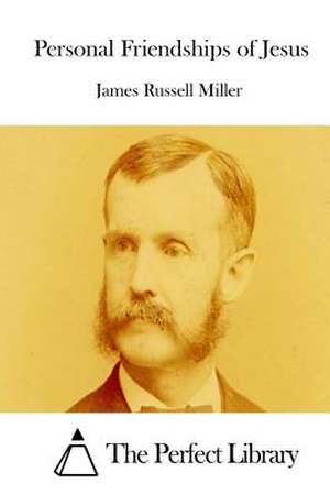 Personal Friendships of Jesus de James Russell Miller