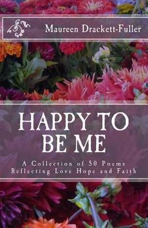 Happy to Be Me de Maureen Drackett-Fuller