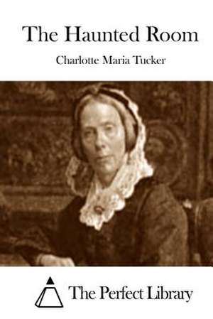 The Haunted Room de Charlotte Maria Tucker