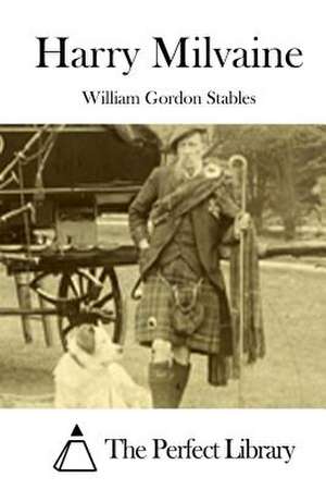 Harry Milvaine de Stables, William Gordon