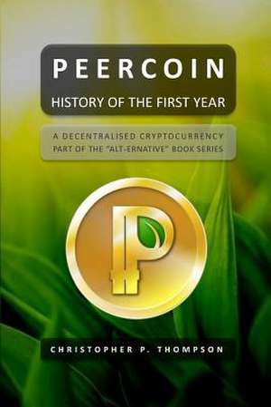 Peercoin - History of the First Year de Christopher P. Thompson