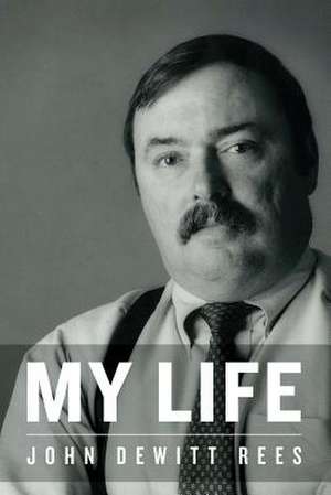 My Life de John DeWitt Rees