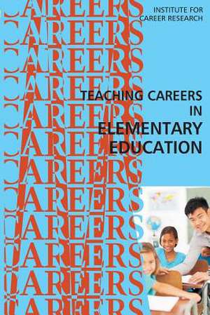 Teaching Careers in Elementary Education de Institute for Career Research