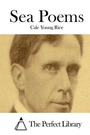 Sea Poems de Cale Young Rice