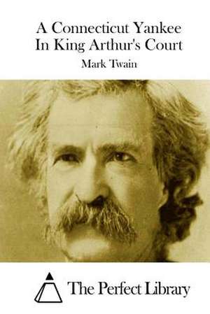 A Connecticut Yankee in King Arthur's Court de Mark Twain