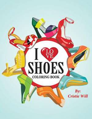 I Love Shoes de Cristie Will