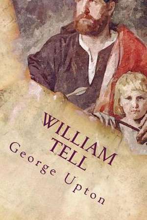 William Tell de George Upton