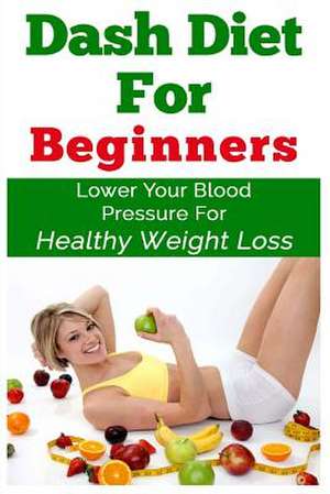 Dash Diet for Beginners de Keith Alexander