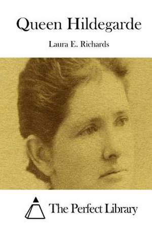 Queen Hildegarde de Laura E. Richards