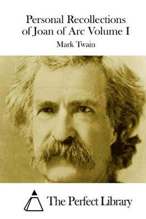 Personal Recollections of Joan of Arc Volume I de Mark Twain