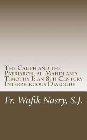 The Caliph and the Patriarch de S. J. Fr Wafik Nasry