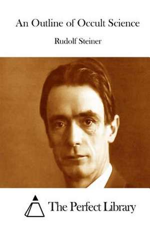 An Outline of Occult Science de Rudolf Steiner