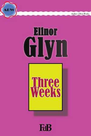 Three Weeks de Elinor Glyn
