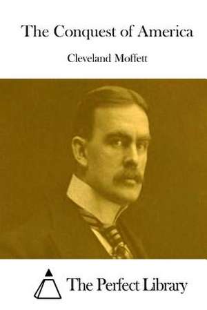 The Conquest of America de Cleveland Moffett