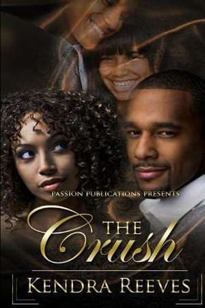 The Crush de Kendra Reeves