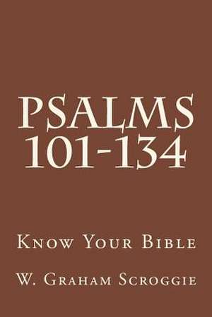 Psalms 101-134 de W. Graham Scroggie