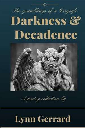 Darkness and Decadence de Lynn Gerrard