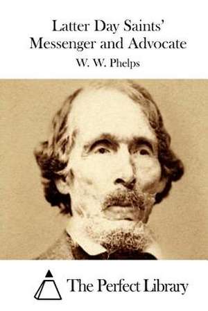 Latter Day Saints' Messenger and Advocate de W. W. Phelps