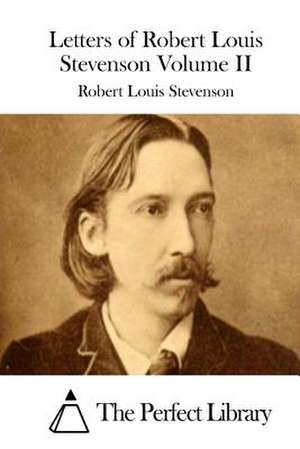 Letters of Robert Louis Stevenson Volume II de Robert Louis Stevenson