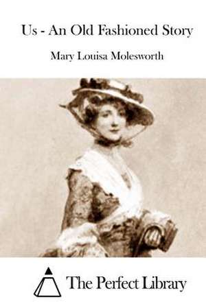 Us - An Old Fashioned Story de Mary Louisa Molesworth