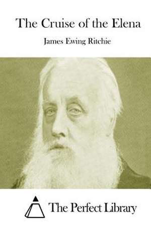 The Cruise of the Elena de James Ewing Ritchie