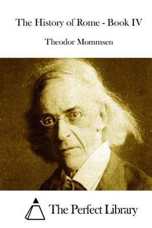 The History of Rome - Book IV de Theodor Mommsen