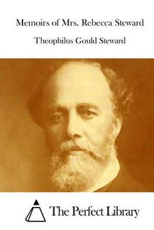 Memoirs of Mrs. Rebecca Steward de Theophilus Gould Steward