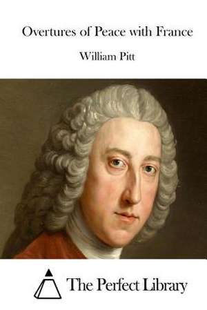 Overtures of Peace with France de William Pitt