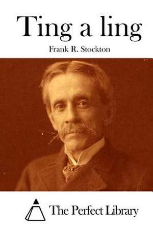 Ting a Ling de Frank R. Stockton