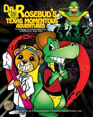 Dr. Rosebud's Texas Momentous Adventures de Youth United for Prosperity Inc