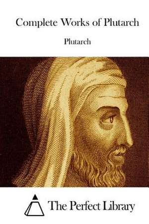 Complete Works of Plutarch de Plutarch