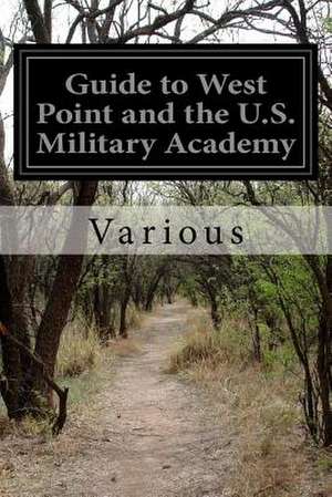 Guide to West Point and the U.S. Military Academy de Various