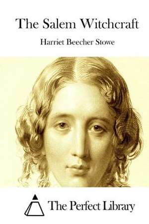 The Salem Witchcraft de Harriet Beecher Stowe