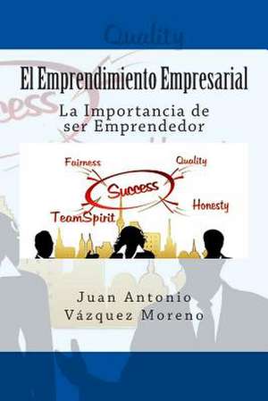 El Emprendimiento Empresarial de Juan Antonio Vazquez Moreno