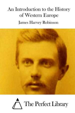 An Introduction to the History of Western Europe de James Harvey Robinson