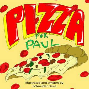 Pizza for Paul de Schneider Deve