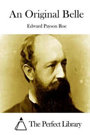 An Original Belle de Roe, Edward Payson