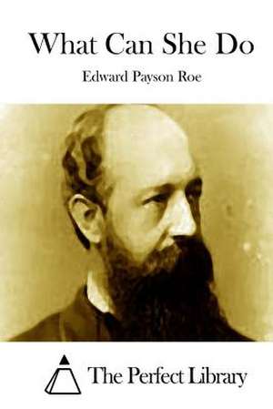 What Can She Do de Roe, Edward Payson