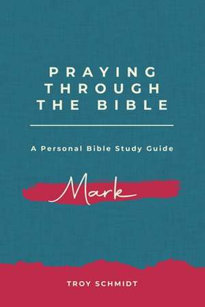 Praying Through Mark de Troy Schmidt