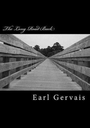 The Long Road Back de Earl Gervais