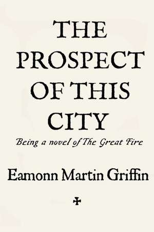 The Prospect of This City de Eamonn Martin Griffin