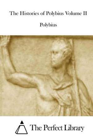 The Histories of Polybius Volume II de Polybius