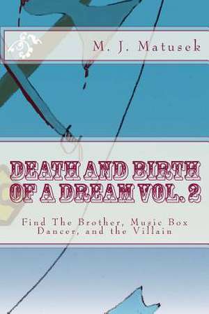 Death and Birth of a Dream Vol. 2 de M. J. Matusek